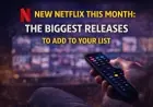 New Netflix This Month: The Biggest Releases to Add to Your List