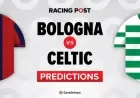 Bologna vs Celtic: Predictions, Team News, Betting Tips, and Bet Builder Odds