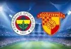 Fenerbahçe Hosts Göztepe at Kadıköy
