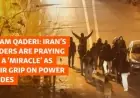 Hatam Qaderi: Iran’s Leaders Desperately Seek ‘Miracle’ Amid Weakening Power