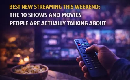 Best New Streaming This Weekend: The 10 Shows and Movies People Are Actually Talking About