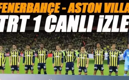 Watch Fenerbahçe vs. Aston Villa Live on TRT 1 | Frequency Settings