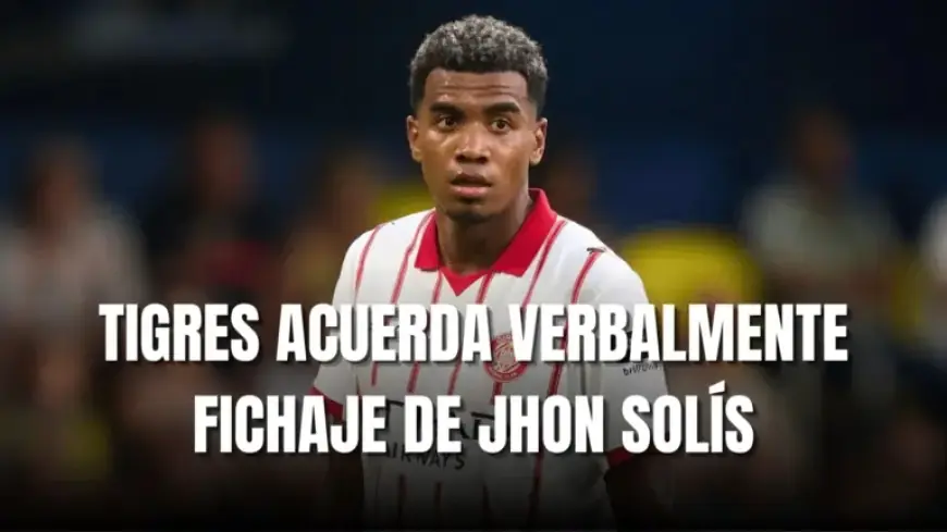Jhon Solís Agrees to Join Tigres UANL