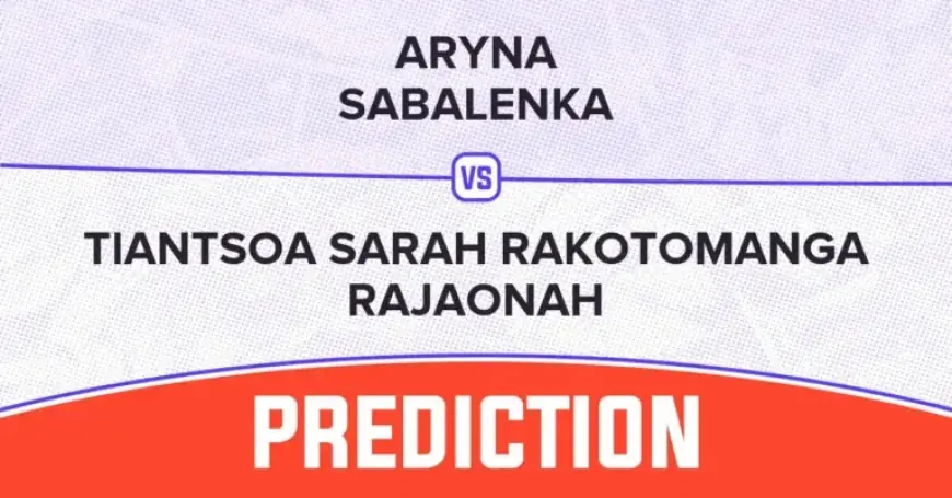 Aryna Sabalenka Faces Tiantsoa Rakotomanga in 2026 Australian Open Showdown
