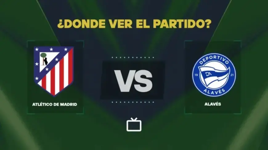 Watch Atlético Madrid vs Alavés Live: Free LaLiga Channel Guide