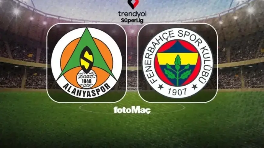 Watch Alanyaspor vs Fenerbahçe Live: Match Time and Date Details