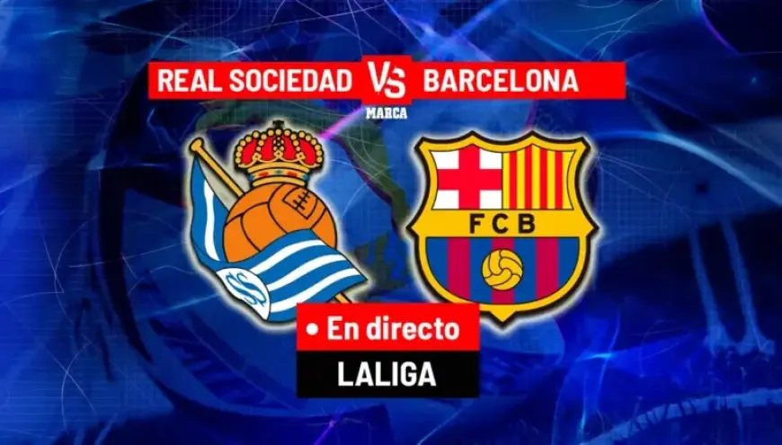 Live LaLiga EA Sports: Real Sociedad vs. Barcelona Today