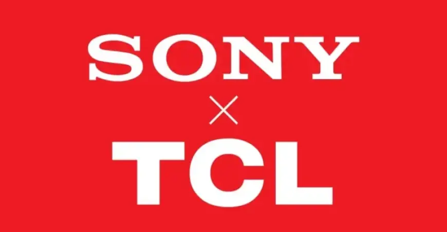 Sony and TCL Partnership: Shaping the Future of Television