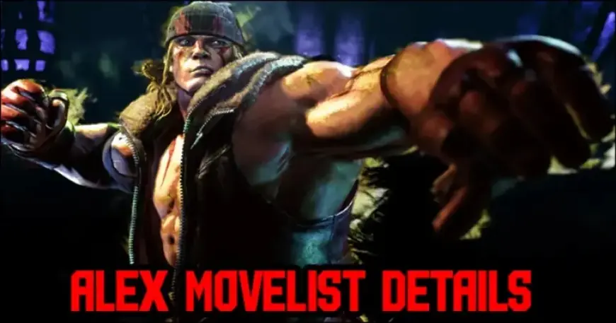 Street Fighter 6: Alex’s Movelist Unveiled, New Stance Features 11 Follow-Ups