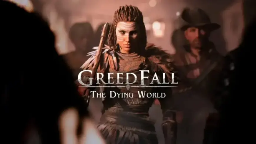 GreedFall II: The Dying World Debuts March 12