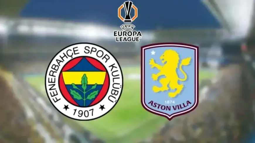 Live Coverage: Fenerbahçe vs. Aston Villa