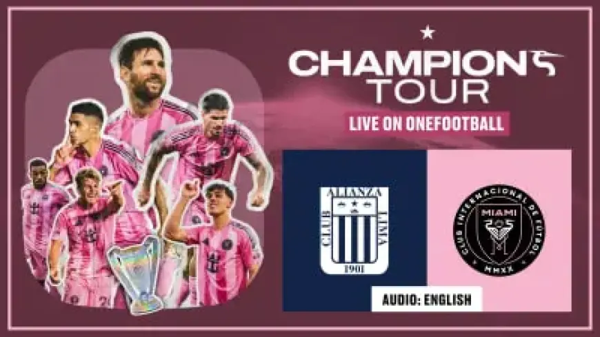 Watch Inter Miami vs. Alianza Lima: Stream the Preseason Friendly Live
