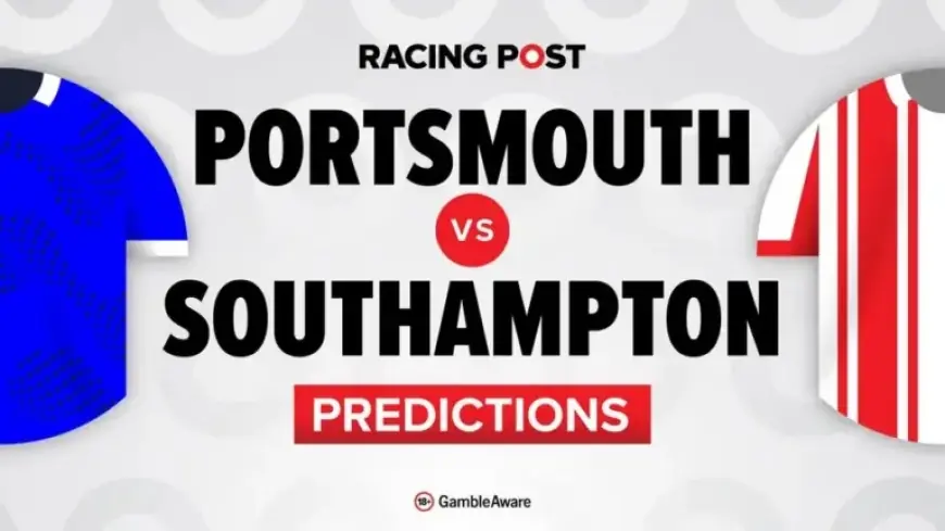 Portsmouth vs Southampton: Predictions, Team News, Betting Tips, Odds & Bet Builder