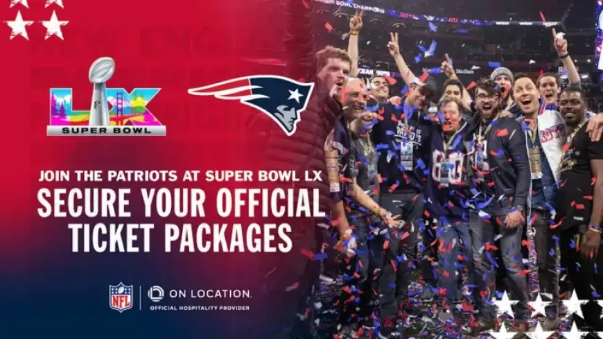 New England Patriots Unveil Super Bowl LX Fan Ticket Package, Available Now