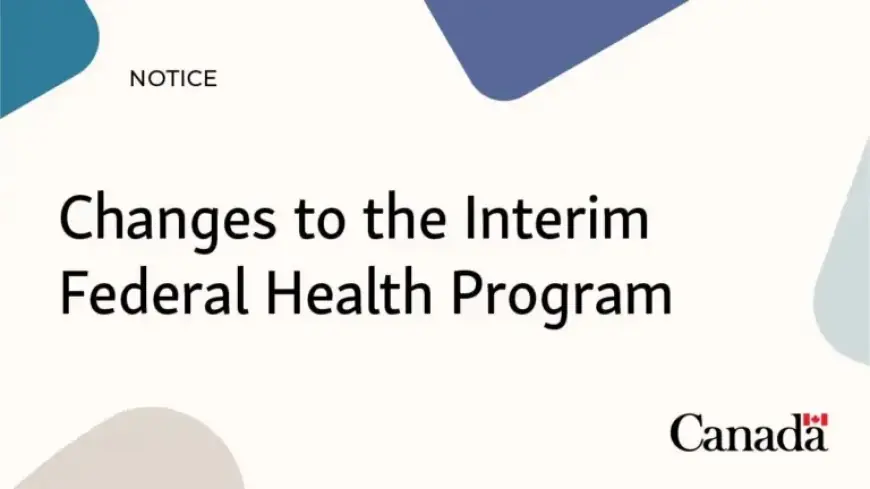 Updates Revitalize the Interim Federal Health Program