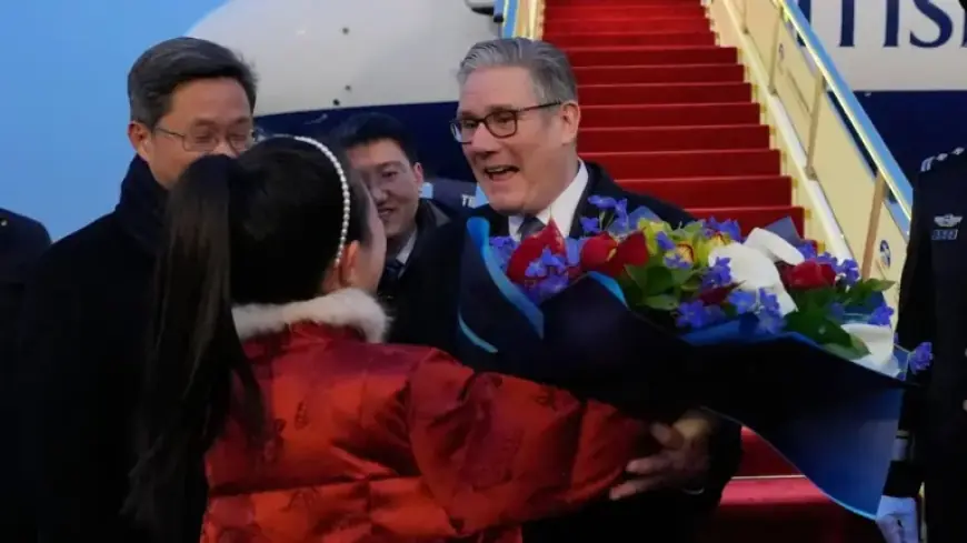British Prime Minister Starmer Makes Landmark Visit to China After 5 Years