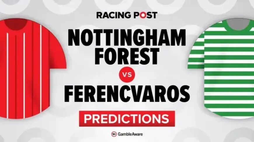 Motivated Ferencvaros Poised to Challenge Nottingham Forest