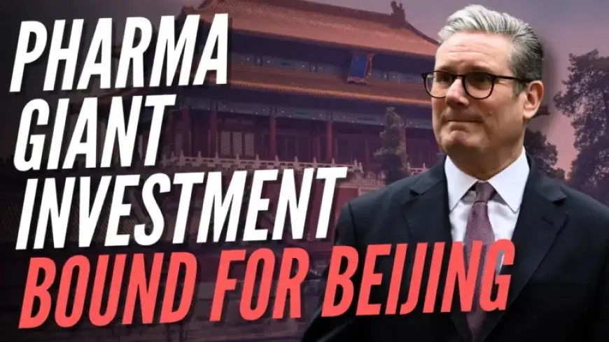 AstraZeneca Invests £11 Billion in China After Shunning UK