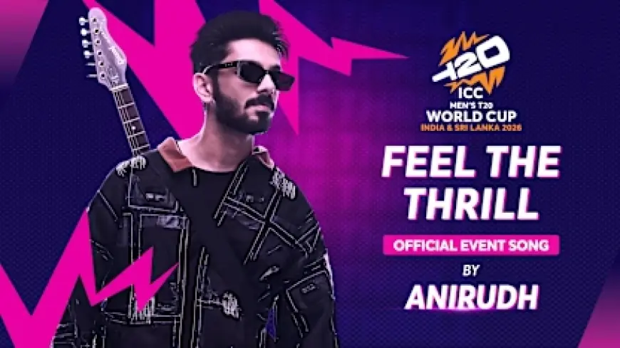 ICC Launches ‘Feel the Thrill’ as Men’s T20 World Cup 2026 Anthem
