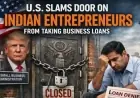 US Blocks Indian Entrepreneurs from Business Loans: New Rules Explained