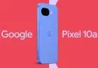 Google Unveils Pixel 10a Featuring a Flat Camera Design