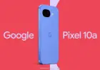 Google Unveils Pixel 10a to Pre-empt Leaks