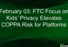FTC Strengthens Child Privacy Rules, Broadens COPPA Liability for Platforms