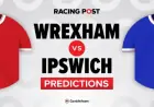Wrexham vs Ipswich: Predictions, Team News, Betting Tips and Odds