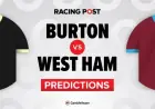 Burton vs West Ham: Predictions, Team Updates, Odds, and Betting Tips