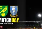 Norwich City vs Sheffield Wednesday: Live Matchday Updates (0-0)