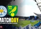 Leicester City Vs Norwich City: Canaries win 2-0 at King Power as injuries shape outcome