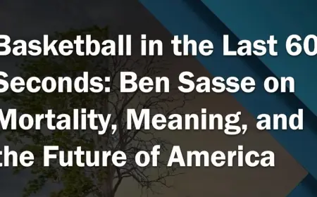 Ben Sasse on Mortality, Meaning, and a Dying Breed of Politician