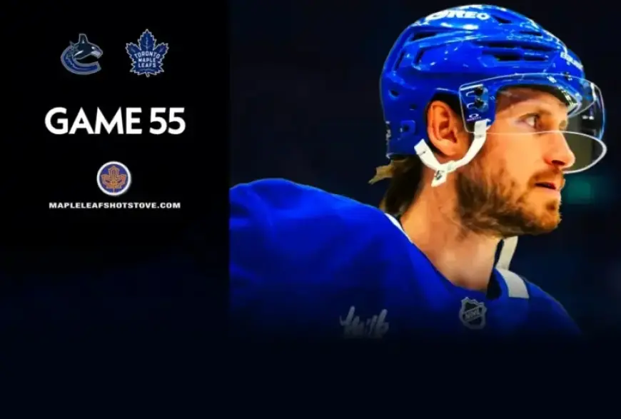Toronto Maple Leafs vs. Vancouver Canucks: Game 55 Preview, Lineup, TV Details