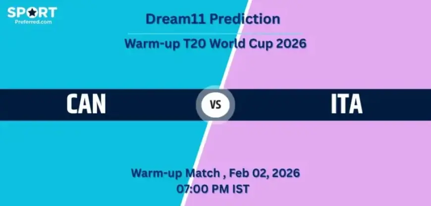 CAN vs ITA: T20 WC 2026 Warm-up Match 3 Dream11 Prediction