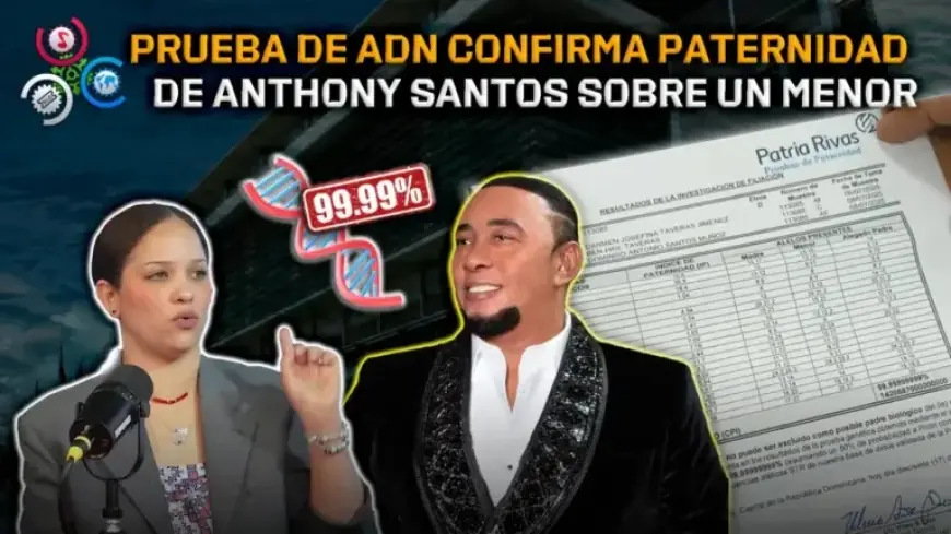 DNA Test Confirms Anthony Santos’ Paternity of 19-Month-Old Child