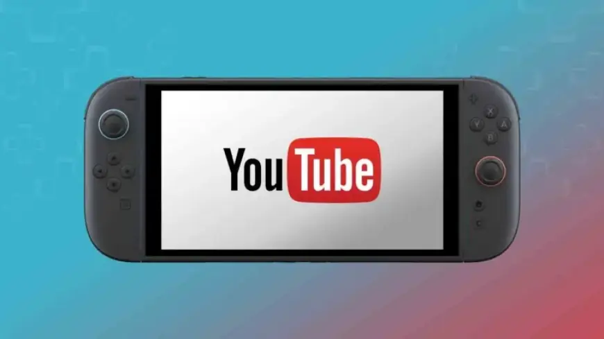 YouTube Teases Upcoming Native App for Nintendo Switch 2
