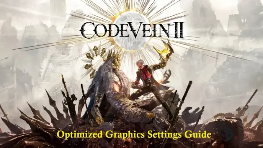 Optimize Code Vein II PC Graphics: Balance Performance and Visuals with Our Guide