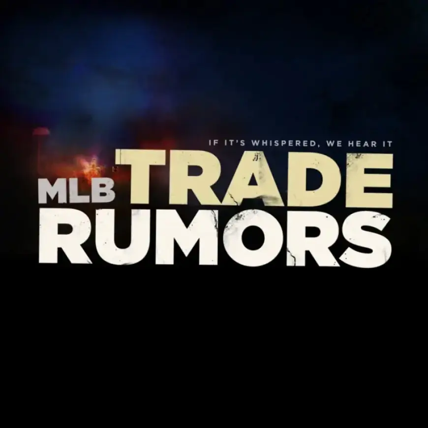 MLB Trade Rumors: Key Insights from Latest Chat Transcript