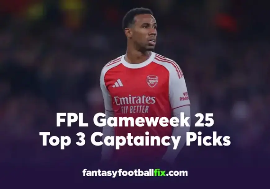 Top 3 Captaincy Picks for Fantasy Premier League Gameweek 25