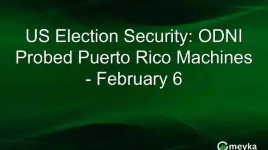 ODNI Investigates Security of Puerto Rico Election Machines