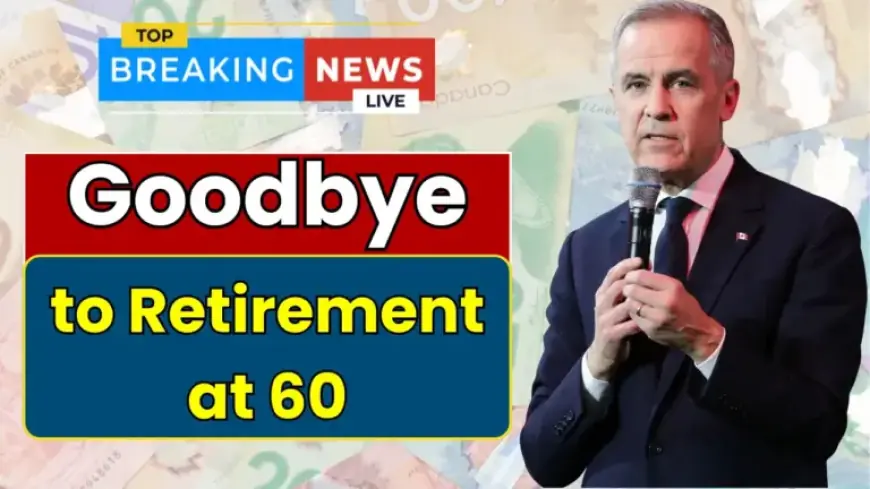 Canada Alters Retirement Age: No More 60-Year Limit