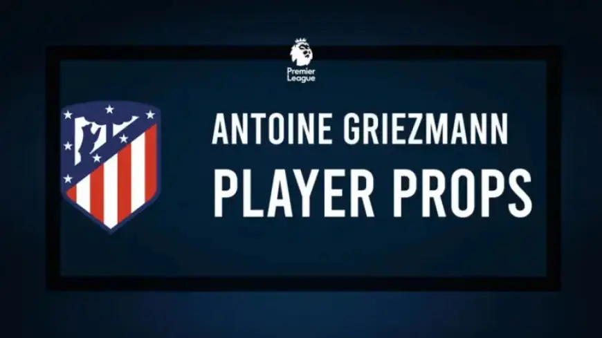 Antoine Griezmann Goal Odds & Props Against Real Betis, February 8