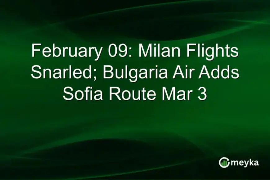 Bulgaria Air Expands with Sofia Route, Milan Flights Disrupted February 9