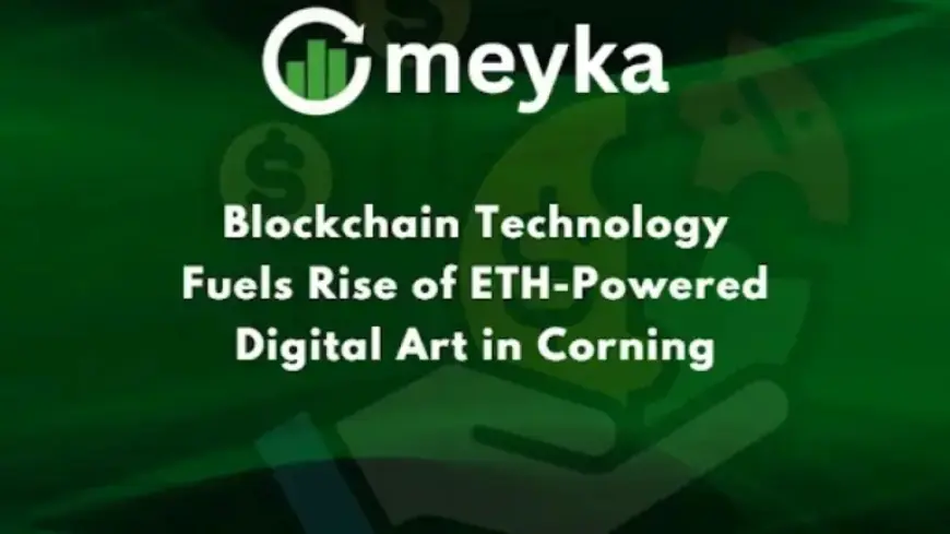 Blockchain Fuels ETH-Driven Digital Art Surge in Corning
