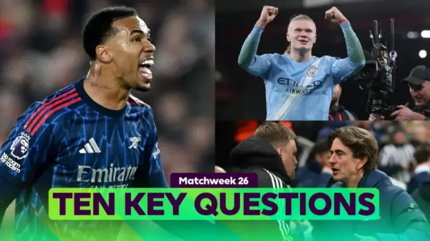 Crucial Questions Ahead of Matchweek 26 Fixtures