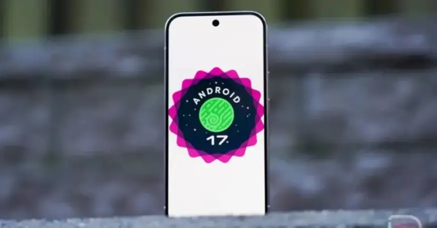 Android 17 Release Date Officially Announced