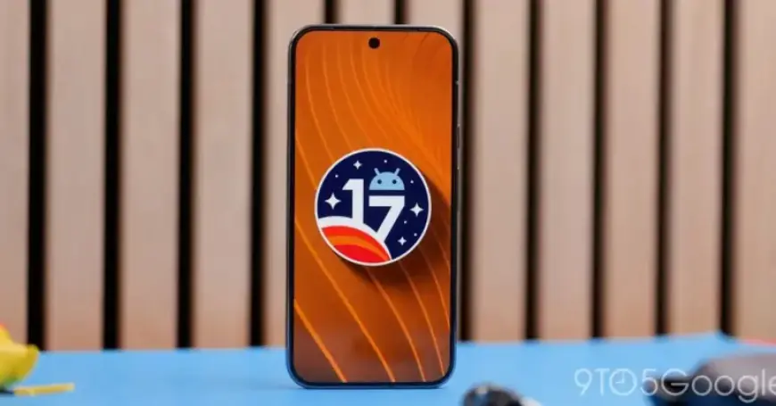 Google Expedites Android 17 Release Schedule
