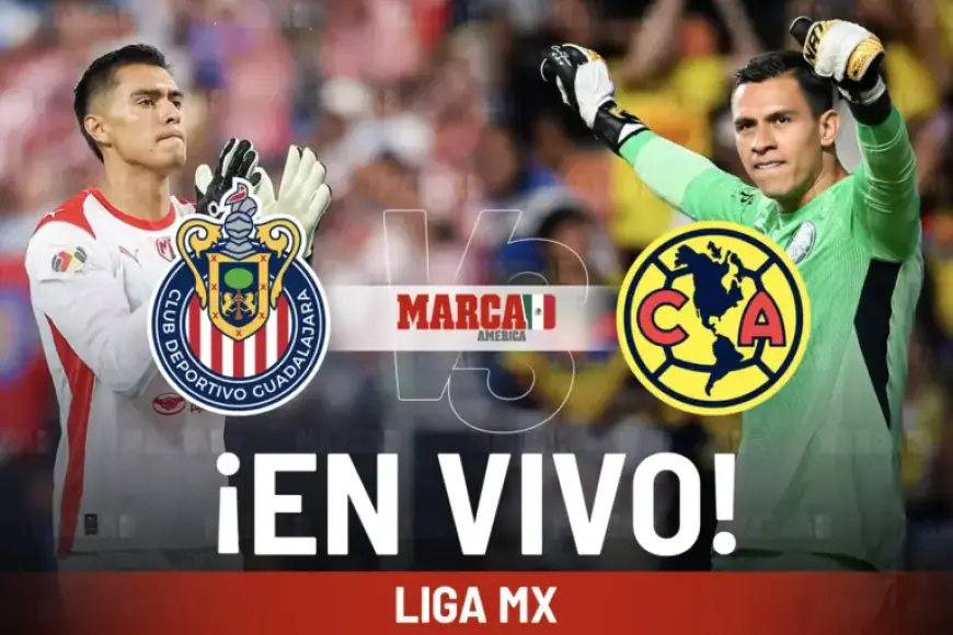 Chivas Lead 1-0 Against América in 2026 Liga MX Clásico Nacional Live