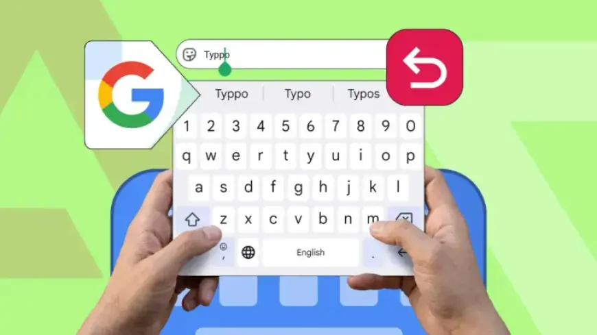 Gboard Prepares Upgrade for Enhanced Typing Experience