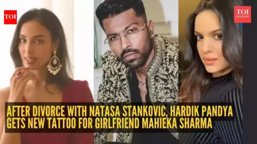 Hardik Pandya Celebrates Love for Mahieka Sharma with New Tattoo After Divorce